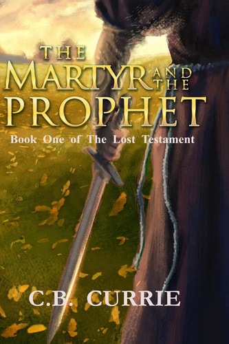 The Martyr and the Prophet Book One of the Lost Testament