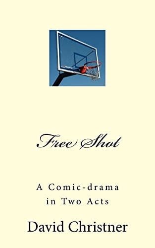 Free Shot A Comic-Drama in Two Acts