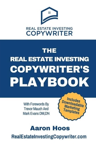 The Real Estate Investing Copywriter's Playbook Do More Real Estate Deals With These Proven Step-By-Step Marketing Strategies