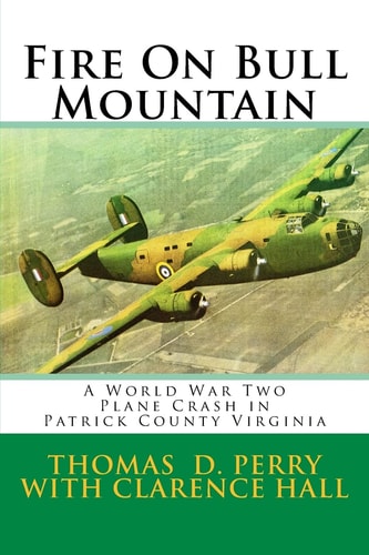 Fire On Bull Mountain A World War Two Plane Crash in Patrick County Virginia