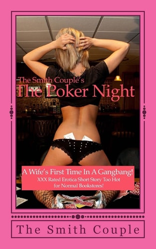 The Poker Night A Kinky Wife's First Experience with Her Husband's Friends!