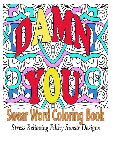 Swear Word Coloring Book Stress Relieving Filthy Swear Word Designs