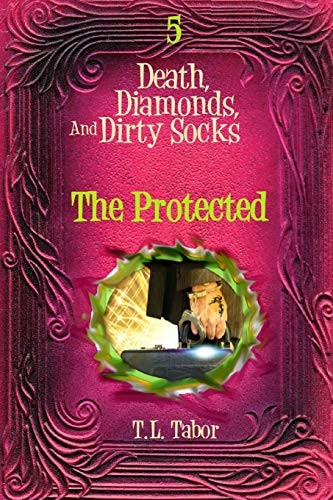 The Protected Death, Diamonds, And Dirty Socks: Book 5