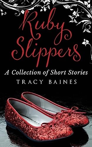 Ruby Slippers A Collection of Short Stories
