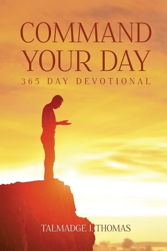 Command Your Day A 365 Day Devotional