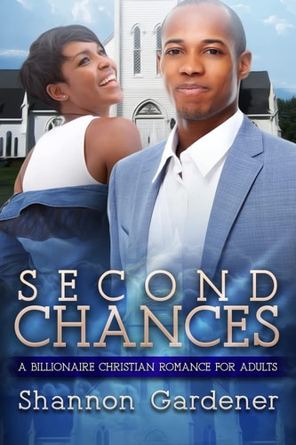 Second Chances A Billionaire Christian African American Romance for Adults