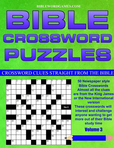 Bible Crossword Puzzles Volume 3 50 Newspaper Style Bible Crosswords with Almost All the Clues Straight from the Bible