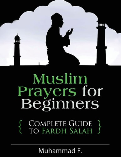 Muslim Prayers For Beginners Complete Guide to Fardh Salah