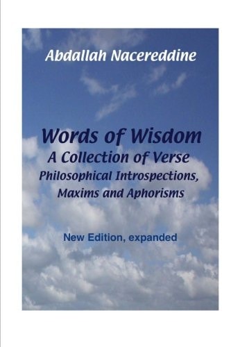 Words of Wisdom A Collection of Verse, Philosophical Introspections, Maxims and Aphorisms