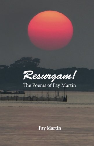Resurgam! The Poems of Fay Martin