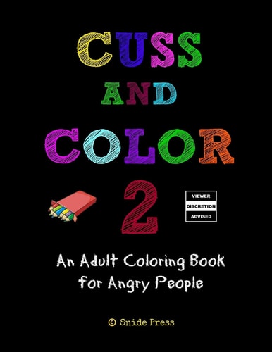 Cuss And Color 2 An Adult Coloring Book for Angry People