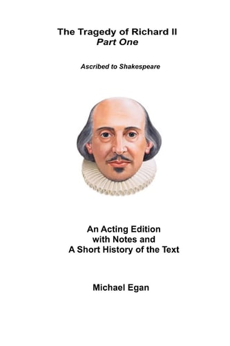 The Tragedy of King Richard II. An Action Edition with Notes and a Short History of the Text. Part one