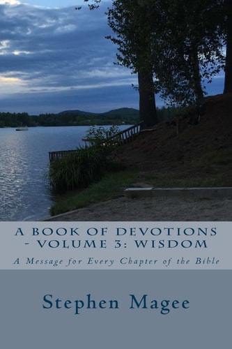 A Book of Devotions - Volume 3: Wisdom A Message for Every Chapter of the Bible