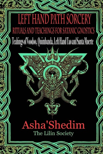 Left Hand Path Sorcery Rituals and Teachings for Gnostic Satanists