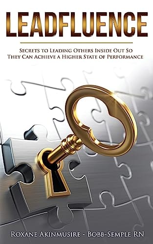 Leadfluence Secrets To Leading Others Inside Out So They Can Achieve A Higher State Of Performance