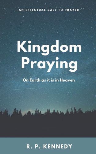 Kingdom Praying On Earth As It Is in Heaven