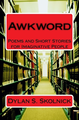 Awkword Poems and Short Stories for Imaginative People