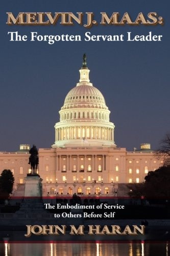 Melvin J. Maas The Forgotten Servant Leader: The Embodiment of Service to Others Before Self