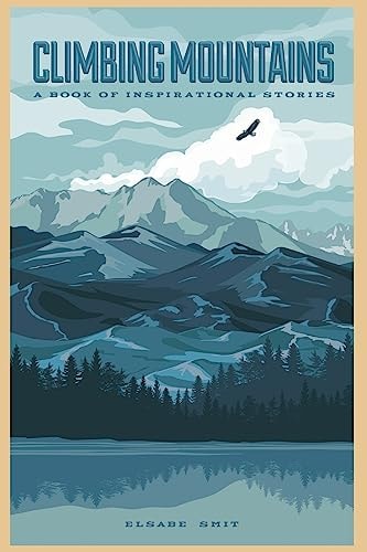 Climbing Mountains A Book of Inspirational Stories