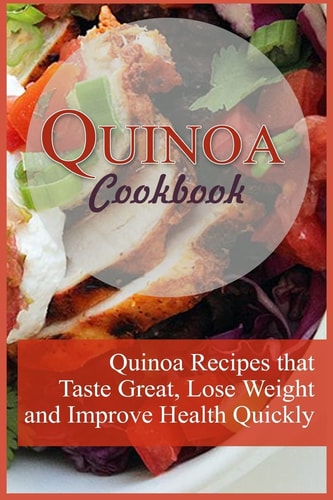 Quinoa Cookbook 12 Quinoa Recipes That Taste Great, Lose Weight, and Improve Health Quickly