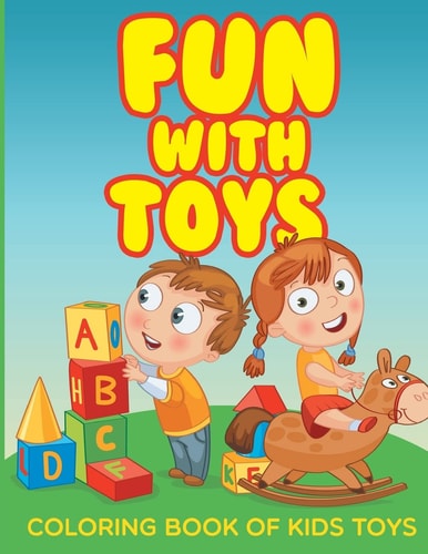 Fun with Toys - Coloring Book of Kids Toys