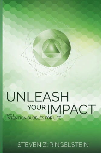 Unleash Your Impact - Book 1 Intention Bubbles for Life