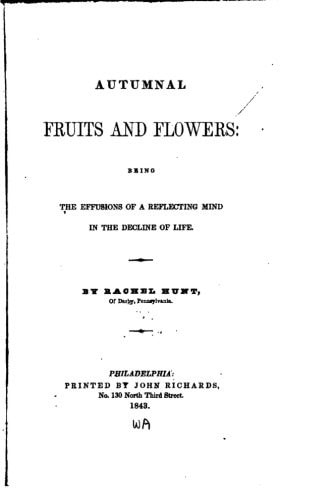 Autumnal Fruits and Flowers, Being the Effusions of a Reflecting Mind in the Decline of Life