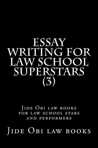 Essay Writing For Law School Superstars (3) Jide Obi Law Books for Law School Stars and Performers