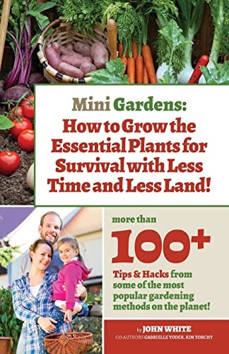 Mini Gardens How to Grow the Essential Plants for Survival with Less Time and Less Land