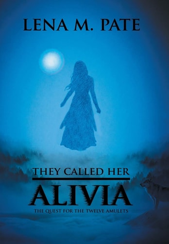 They Called Her Alivia The Quest for the Twelve Amulets