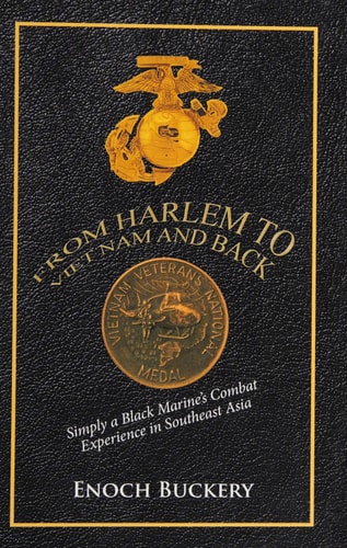 From Harlem to Viet Nam and Back Simply a Black Marine's Combat Experience in Southeast Asia