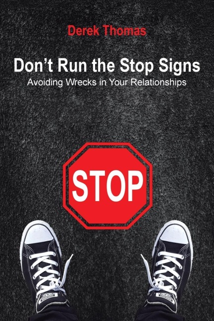 Dont Run the Stop Signs: Avoiding Wrecks in Your Relationships