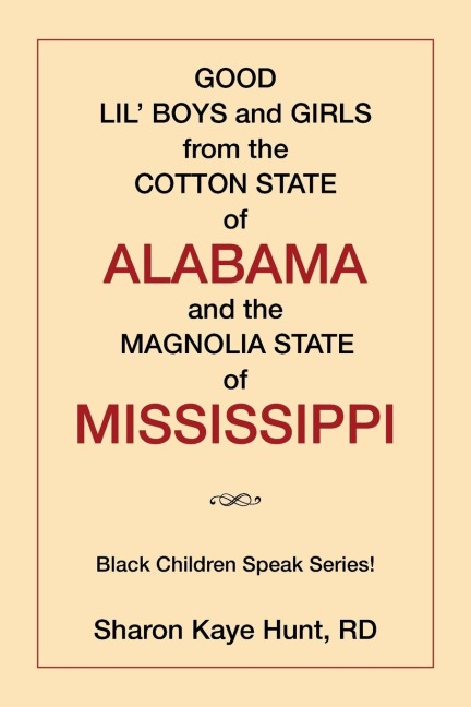 Good Lil Boys and Girls from the Cotton State of Alabama and the Magnolia State of Mississippi: (Black Children Speak Series!)