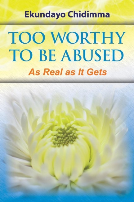 Too Worthy To Be Abused: As Real as It Gets