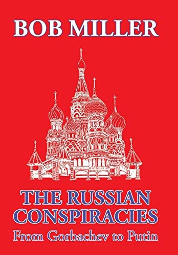 The Russian Conspiracies From Gorbachev to Putin