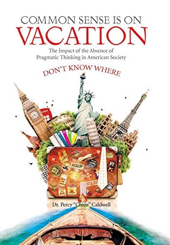 Common Sense Is on Vacation The Impact of the Absence of Pragmatic Thinking in American Society