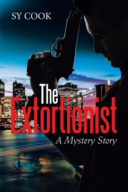 The Extortionist: A Mystery Story