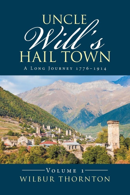Uncle Wills Hail Town: A Long Journey 1776-1914
