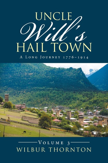 Uncle Wills Hail Town: A Long Journey 1776-1914