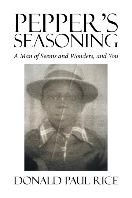Peppers Seasoning: A Man of Seems and Wonders, and You