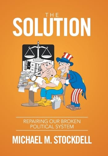 The Solution Repairing Our Broken Political System
