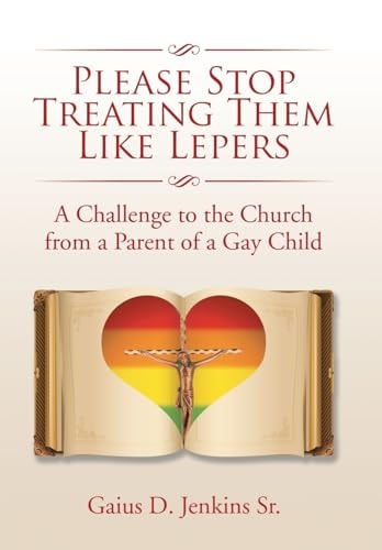 Please Stop Treating Them Like Lepers A Challenge to the Church from a Parent of a Gay Child