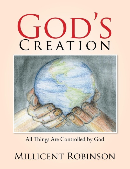 Gods Creation: All Things Are Controlled by God
