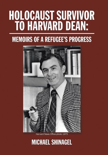 Holocaust Survivor to Harvard Dean Memoirs of a Refugee's Progress