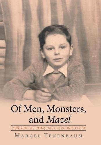 Of Men, Monsters and Mazel Surviving the "Final Solution" in Belgium