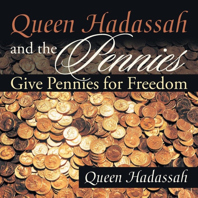 Queen Hadassah and the Pennies: Give Pennies for Freedom
