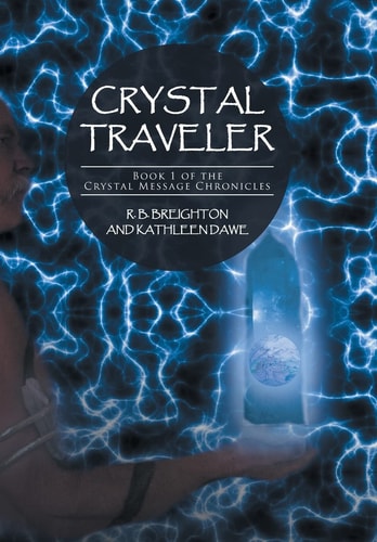 Crystal Traveler Book 1 of the Crystal Message Chronicles