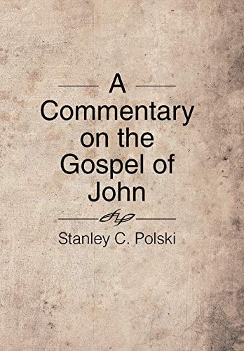 A Commentary on the Gospel of John Stanley C. Polski