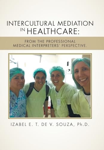 Intercultural Mediation in Healthcare From the Professional Medical Interpreters' Perspective