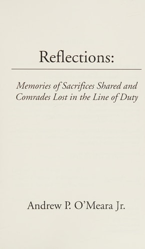 Reflections Memories of Sacrifices Shared and Comrades Lost in the Line of Duty